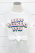 Best Weekend Ever Tee
